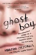 Ghost Boy The Miraculous Escape of a Misdiagnosed Boy Trapped Inside His Own Body