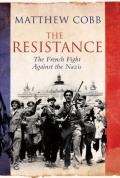 Resistance The French Fight Against the Nazis