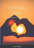 And You And I: A poetry collection of life and how to live it