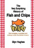 The Very Surprising History of Fish and Chips: How refugees, revolution and railways made The British Classic