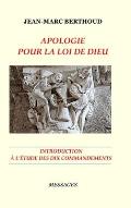 Apologie Pour La Loi de Dieu - Introduction ? l'?tude Des Dix Commandements Lus Par La Bible: Introduction ? l'?tude des Dix Commandements