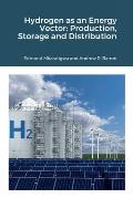 Hydrogen as an Energy Vector: Production, Storage and Distribution