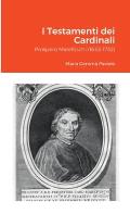 I Testamenti dei Cardinali: Prospero Marefoschi (1653-1732)