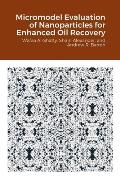 Micromodel Evaluation of Nanoparticles for Enhanced Oil Recovery