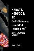 Karate, Kobudo & Te, Self-Defence Decoded (Book two): Knives to Swords & Halberds