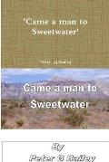 'Came a man to Sweetwater'
