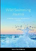 Wild Swimming Journal: A Cold Water Swim Track And Log Book For Swimmers