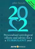 2022: Personal Astrological Effects & Advice for a TURBULENT Year