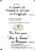 A Book to 'Read & Write' in English {'R.W.E'} - Un Livre pour 'Lire & Ecrire' en Fran?ais {'L.E.F'}