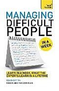 Managing Difficult People in a Week A Teach Yourself Guide