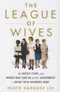 League of Wives The Untold Story of the Women Who Took on the US Government to Bring Their Husbands Home