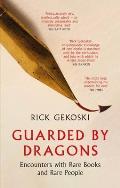 Guarded by Dragons: Encounters with Rare Books and Rare People
