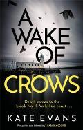 A Wake of Crows: The First in a Completely Thrilling New Police Procedural Series Set in Scarborough