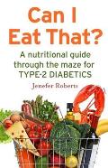 Can I Eat That A Nutritional Guide Through the Dietary Maze for Type 2 Diabetics