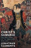Christ's Samurai: The True Story of the Shimabara Rebellion