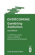 Overcoming Gambling Addiction, 2nd Edition: A Self-Help Guide Using Cognitive Behavioural Techniques