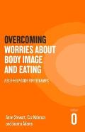 Overcoming Worries about Body Image and Eating: A Self-Help Guide for Teenagers
