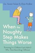 When the Naughty Step Makes Things Worse: The Art and Science of Low Demand Parenting