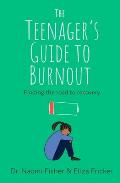 The Teenager's Guide to Burnout: Finding the Road to Recovery