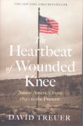 Heartbeat of Wounded Knee Native America from 1890 to the Present