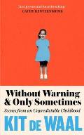 Without Warning and Only Sometimes: Scenes from an Unpredictable Childhood