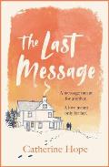 The Last Message: The Breathtaking Love Story of the Year That Will Grip Your Heart in Every Way . . .