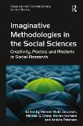 Imaginative Methodologies in the Social Sciences: Creativity, Poetics and Rhetoric in Social Research