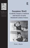 Suzanne No?l: Cosmetic Surgery, Feminism and Beauty in Early Twentieth-Century France