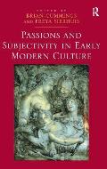 Passions and Subjectivity in Early Modern Culture