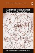 Exploring Masculinities: Feminist Legal Theory Reflections. Edited by Martha Albertson Fineman, Michael Thomson