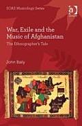 War, Exile and the Music of Afghanistan: The Ethnographer's Tale