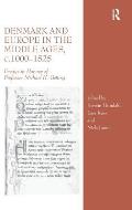 Denmark and Europe in the Middle Ages, C.1000-1525: Essays in Honour of Professor Michael H. Gelting