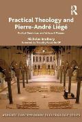 Practical Theology and Pierre-Andr? Li?g?: Radical Dominican and Vatican II Pioneer