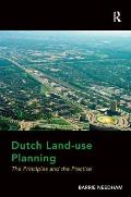 Dutch Land-Use Planning: The Principles and the Practice