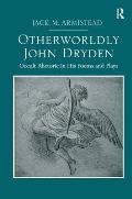 Otherworldly John Dryden: Occult Rhetoric in His Poems and Plays