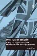 One Nation Britain: History, the Progressive Tradition, and Practical Ideas for Today's Politicians
