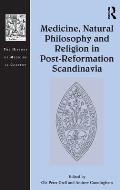 Medicine, Natural Philosophy and Religion in Post-Reformation Scandinavia
