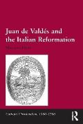 Juan de Vald?s and the Italian Reformation