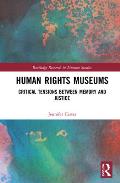 Human Rights Museums: Critical Tensions Between Memory and Justice