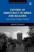 Cultures of Democracy in Serbia and Bulgaria: How Ideas Shape Publics