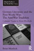 German Literature and the First World War: The Anti-War Tradition: Collected Essays by Brian Murdoch