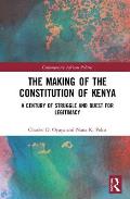 The Making of the Constitution of Kenya: A Century of Struggle and the Future of Constitutionalism