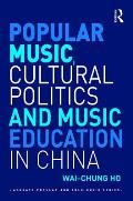 Popular Music, Cultural Politics and Music Education in China