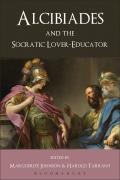 Alcibiades and the Socratic Lover-Educator. Volume Editor, Harold Tarrant, Marguerite Johnson