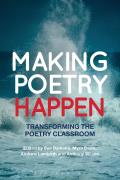 Making Poetry Happen: Transforming the Poetry Classroom