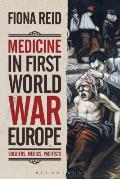 Medicine in First World War Europe: Soldiers, Medics, Pacifists
