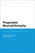 Pragmatist Neurophilosophy: American Philosophy and the Brain