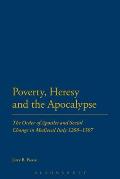 Poverty, Heresy, and the Apocalypse: The Order of Apostles and Social Change in Medieval Italy 1260-1307