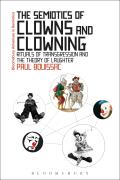 The Semiotics of Clowns and Clowning: Rituals of Transgression and the Theory of Laughter