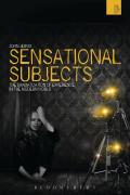 Sensational Subjects: The Dramatization of Experience in the Modern World
